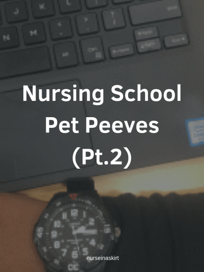 Nursing School Pet Peeves Pt.2